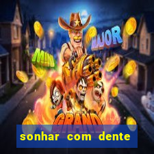 sonhar com dente caindo no jogo do bicho